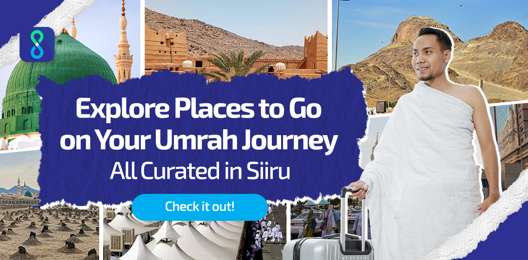 Explore places to go on your Umrah journey with Siiru
